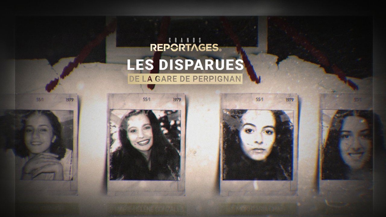 Grand Reportage - Les Disparues de la gare de Perpignan